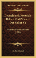 Deutschlands Koloniale Helden Und Pioniere Der Kultur V2