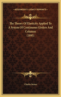 The Theory Of Elasticity Applied To A System Of Continuous Girders And Columns (1895)