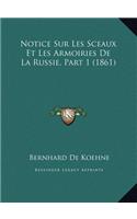 Notice Sur Les Sceaux Et Les Armoiries de La Russie, Part 1 (1861)
