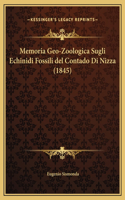 Memoria Geo-Zoologica Sugli Echinidi Fossili del Contado Di Nizza (1845)