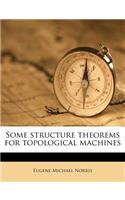 Some Structure Theorems for Topological Machines
