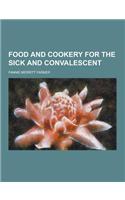 Food and Cookery for the Sick and Convalescent