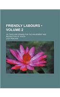 Friendly Labours (Volume 2 ); Or Tales and Dramas for the Amusement and Instruction of Youth