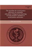 The Mandate for Social Justice Advocacy in Counselor Education: Using Service Learning to Train Masters' Students as Social Justice Advocates