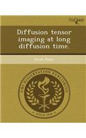 Diffusion Tensor Imaging at Long Diffusion Time