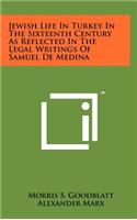 Jewish Life in Turkey in the Sixteenth Century as Reflected in the Legal Writings of Samuel de Medina