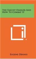 The Fascist Danger and How to Combat It