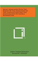 Music Associated with the Period of the Formation of the Constitution and the Inauguration of George Washington