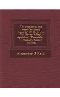 The Resources and Manufacturing Capacity of the Lower Fox River Valley, Appleton, Wisconsin ..