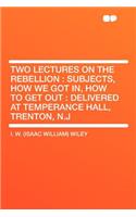 Two Lectures on the Rebellion