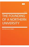 The Founding of a Northern University