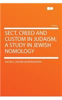 Sect, Creed and Custom in Judaism; A Study in Jewish Nomology