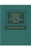 Readings in Political Philosophy - Primary Source Edition