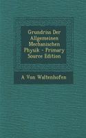 Grundriss Der Allgemeinen Mechanischen Physik - Primary Source Edition