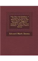 Holy-Days and Holidays: A Treasury of Historical Material, Sermons in Full and in Brief, Suggestive Thoughts, and Poetry, Relating to Holy Days and Holidays