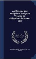 An Epitome and Analysis of Savigny's Treatise On Obligations in Roman Law