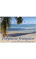 Polynesie Francaise - Des Iles De Reve Dans Le Pacifique Sud 2018