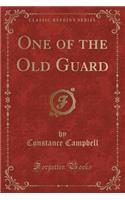 One of the Old Guard (Classic Reprint)