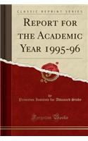 Report for the Academic Year 1995-96 (Classic Reprint)