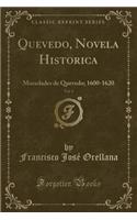 Quevedo, Novela Historica, Vol. 1: Mocedades de Quevedo; 1600-1620 (Classic Reprint): Mocedades de Quevedo; 1600-1620 (Classic Reprint)