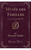 Musï¿½e Des Familles, Vol. 24: Lectures Du Soir; 1856-1857 (Classic Reprint): Lectures Du Soir; 1856-1857 (Classic Reprint)