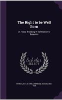 The Right to be Well Born