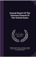 Annual Report Of The Attorney General Of The United States