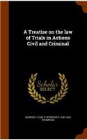 Treatise on the law of Trials in Actions Civil and Criminal