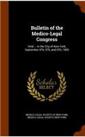 Bulletin of the Medico-Legal Congress: Held ... in the City of New York, September 4th, 5th, and 6th, 1895