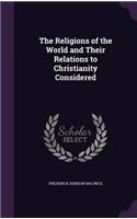 The Religions of the World and Their Relations to Christianity Considered: (English)