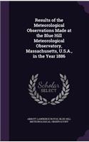 Results of the Meteorological Observations Made at the Blue Hill Meteorological Observatory, Massachusetts, U.S.A., in the Year 1886