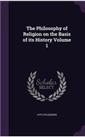 The Philosophy of Religion on the Basis of its History Volume 1