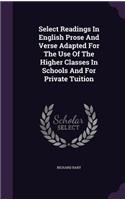 Select Readings In English Prose And Verse Adapted For The Use Of The Higher Classes In Schools And For Private Tuition