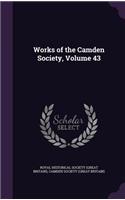 Works of the Camden Society, Volume 43