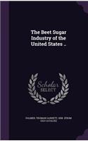 Beet Sugar Industry of the United States ..