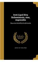 Ivsti LipsI Diva Sichemiensis, siue, Aspricollis