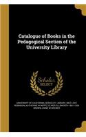 Catalogue of Books in the Pedagogical Section of the University Library