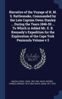 Narrative of the Voyage of H. M. S. Rattlesnake, Commanded by the Late Captain Owen Stanley ... During the Years 1846-50 ... To Which is Added Mr. E. B. Kennedy's Expedition for the Exploration of the Cape York Peninsula Volume v 2