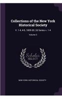 Collections of the New York Historical Society: V. 1-4, 4-5, 1809-30; 2D Series V. 1-4; Volume 3