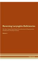 Reversing Laryngitis: Deficiencies The Raw Vegan Plant-Based Detoxification & Regeneration Workbook for Healing Patients. Volume 4