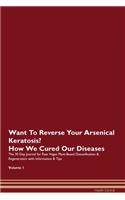 Want To Reverse Your Arsenical Keratosis? How We Cured Our Diseases. The 30 Day Journal for Raw Vegan Plant-Based Detoxification & Regeneration with Information & Tips Volume 1