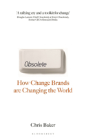 Obsolete: How Change Brands Are Changing the World