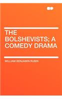 The Bolshevists; A Comedy Drama