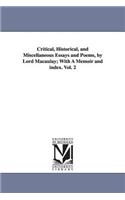 Critical, Historical, and Miscellaneous Essays and Poems, by Lord Macaulay; With a Memoir and Index. Vol. 2