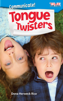 Communicate! Tongue Twisters: (TIME FOR KIDS®: Informational Text)