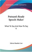 Putnam's Ready Speech-Maker: What To Say And How To Say It