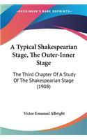 A Typical Shakespearian Stage, The Outer-Inner Stage