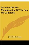 Sermons On The Manifestation Of The Son Of God (1864)