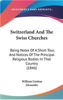 Switzerland And The Swiss Churches