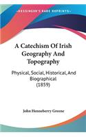 Catechism Of Irish Geography And Topography